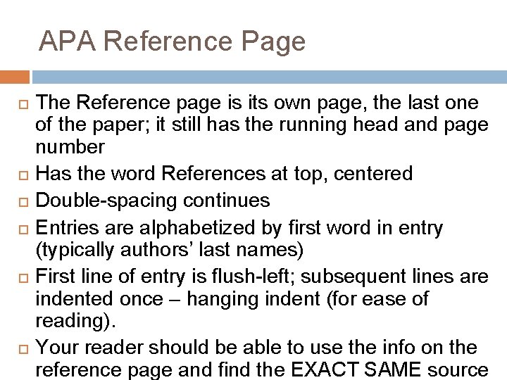 APA Reference Page The Reference page is its own page, the last one of