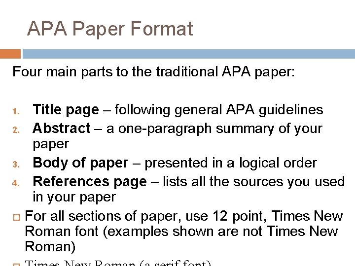 APA Paper Format Four main parts to the traditional APA paper: 1. 2. 3.