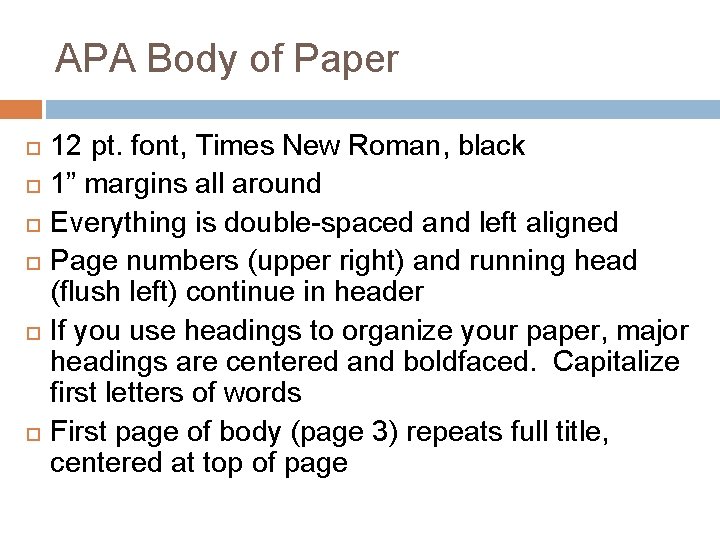 APA Body of Paper 12 pt. font, Times New Roman, black 1” margins all