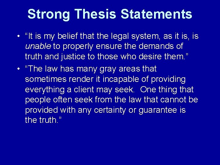 Strong Thesis Statements • “It is my belief that the legal system, as it