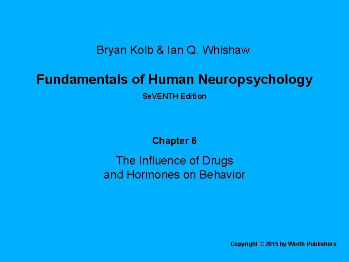 Bryan Kolb & Ian Q. Whishaw Fundamentals of Human Neuropsychology Se. VENTH Edition Chapter
