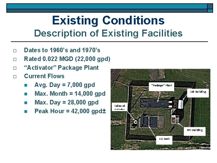 Existing Conditions Description of Existing Facilities o o Dates to 1960’s and 1970’s Rated