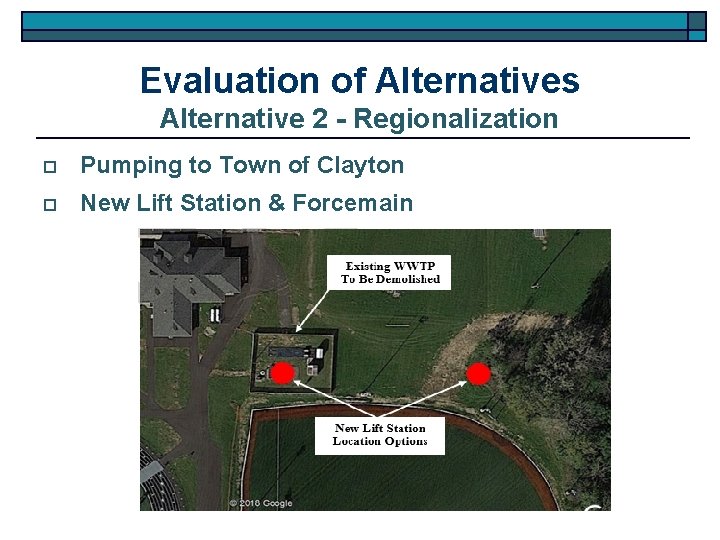 Evaluation of Alternatives Alternative 2 - Regionalization o Pumping to Town of Clayton o