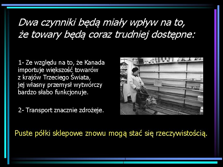 Dwa czynniki będą miały wpływ na to, że towary będą coraz trudniej dostępne: 1