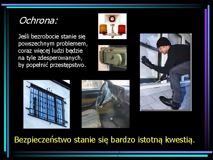 Ochrona: Jeśli bezrobocie stanie się powszechnym problemem, coraz więcej ludzi będzie na tyle zdesperowanych,