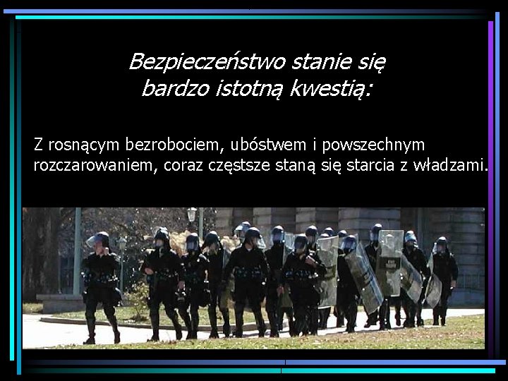 Bezpieczeństwo stanie się bardzo istotną kwestią: Z rosnącym bezrobociem, ubóstwem i powszechnym rozczarowaniem, coraz