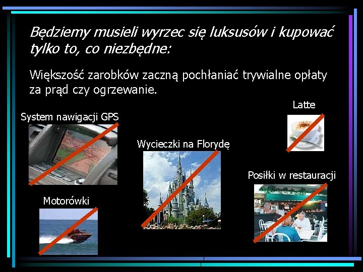 Będziemy musieli wyrzec się luksusów i kupować tylko to, co niezbędne: Większość zarobków zaczną