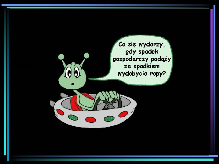 Co się wydarzy, gdy spadek gospodarczy podąży za spadkiem wydobycia ropy? 