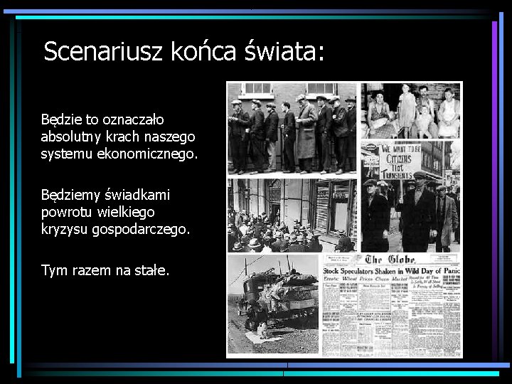 Scenariusz końca świata: Będzie to oznaczało absolutny krach naszego systemu ekonomicznego. Będziemy świadkami powrotu