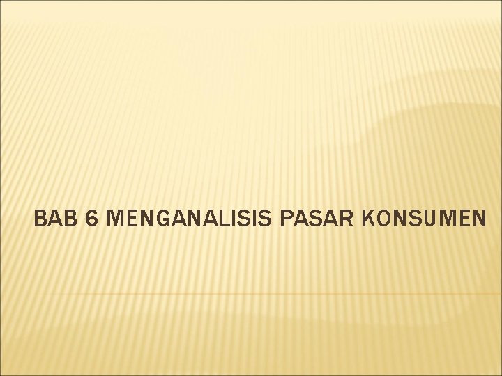 BAB 6 MENGANALISIS PASAR KONSUMEN 