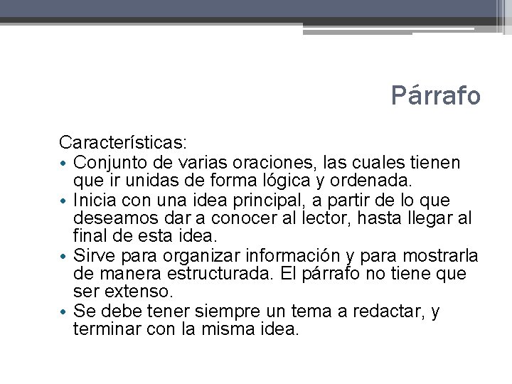 Párrafo Características: • Conjunto de varias oraciones, las cuales tienen que ir unidas de Párrafo Características: • Conjunto de varias oraciones, las cuales tienen que ir unidas de