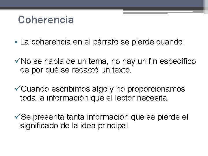 Coherencia • La coherencia en el párrafo se pierde cuando: üNo se habla de Coherencia • La coherencia en el párrafo se pierde cuando: üNo se habla de