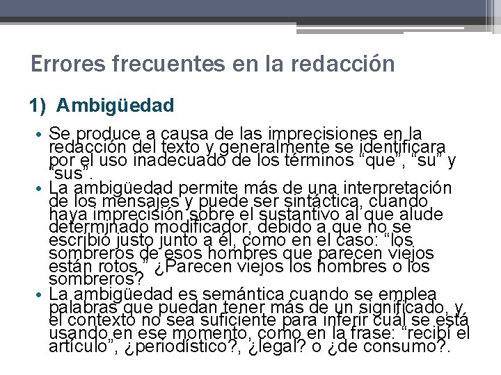 Errores frecuentes en la redacción 1) Ambigüedad • Se produce a causa de las Errores frecuentes en la redacción 1) Ambigüedad • Se produce a causa de las