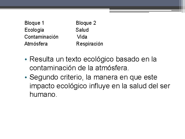 Bloque 1 Bloque 2 Ecología Salud Contaminación Vida Atmósfera Respiración • Resulta un texto Bloque 1 Bloque 2 Ecología Salud Contaminación Vida Atmósfera Respiración • Resulta un texto