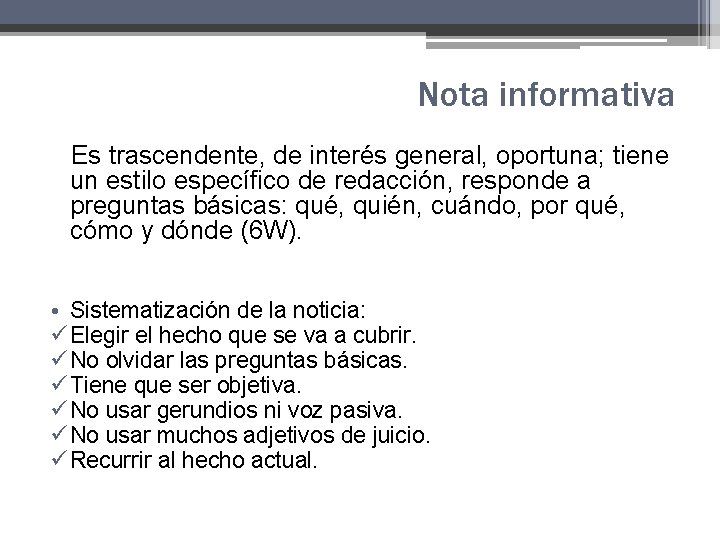 Nota informativa Es trascendente, de interés general, oportuna; tiene un estilo específico de redacción, Nota informativa Es trascendente, de interés general, oportuna; tiene un estilo específico de redacción,
