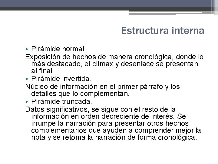Estructura interna • Pirámide normal. Exposición de hechos de manera cronológica, donde lo más Estructura interna • Pirámide normal. Exposición de hechos de manera cronológica, donde lo más