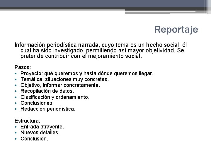 Reportaje Información periodística narrada, cuyo tema es un hecho social, él cual ha sido Reportaje Información periodística narrada, cuyo tema es un hecho social, él cual ha sido