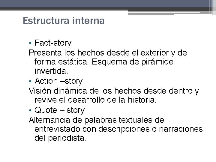Estructura interna • Fact-story Presenta los hechos desde el exterior y de forma estática. Estructura interna • Fact-story Presenta los hechos desde el exterior y de forma estática.