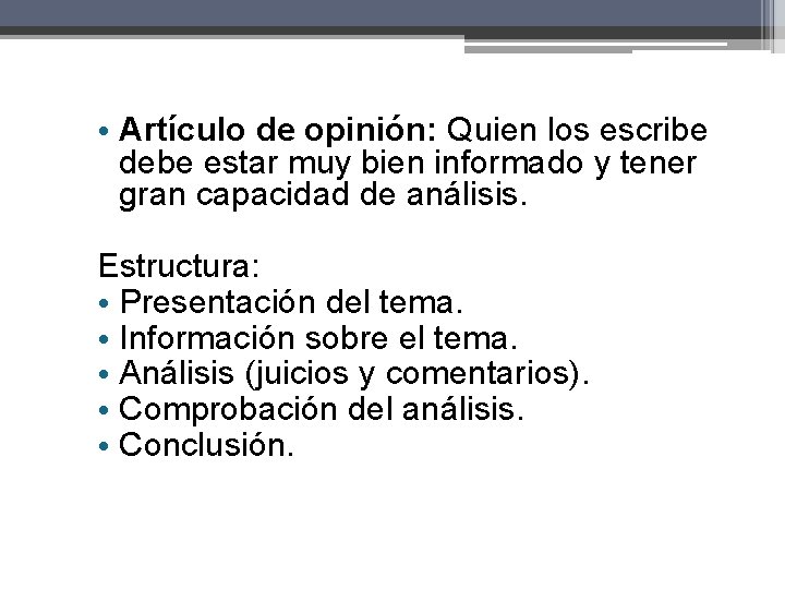 • Artículo de opinión: Quien los escribe debe estar muy bien informado y • Artículo de opinión: Quien los escribe debe estar muy bien informado y