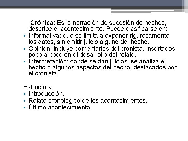 Crónica: Es la narración de sucesión de hechos, describe el acontecimiento. Puede clasificarse Crónica: Es la narración de sucesión de hechos, describe el acontecimiento. Puede clasificarse