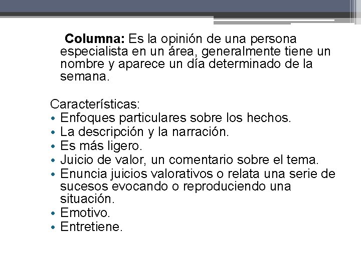 Columna: Es la opinión de una persona especialista en un área, generalmente tiene Columna: Es la opinión de una persona especialista en un área, generalmente tiene