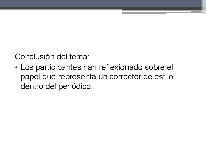 Conclusión del tema: • Los participantes han reflexionado sobre el papel que representa un Conclusión del tema: • Los participantes han reflexionado sobre el papel que representa un