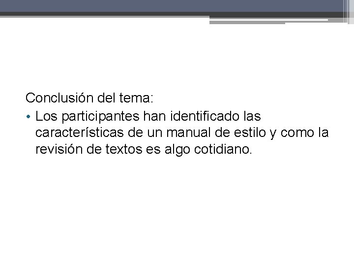 Conclusión del tema: • Los participantes han identificado las características de un manual de Conclusión del tema: • Los participantes han identificado las características de un manual de