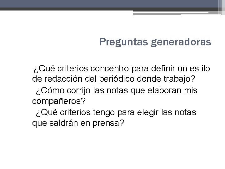 Preguntas generadoras ¿Qué criterios concentro para definir un estilo de redacción del periódico donde Preguntas generadoras ¿Qué criterios concentro para definir un estilo de redacción del periódico donde