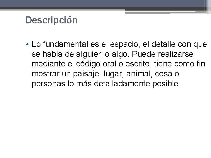 Descripción • Lo fundamental es el espacio, el detalle con que se habla de Descripción • Lo fundamental es el espacio, el detalle con que se habla de