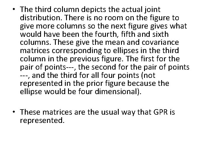  • The third column depicts the actual joint distribution. There is no room