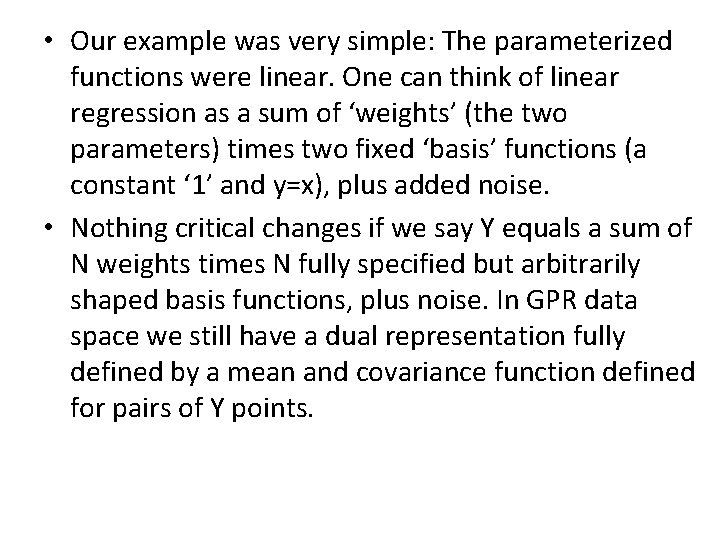  • Our example was very simple: The parameterized functions were linear. One can