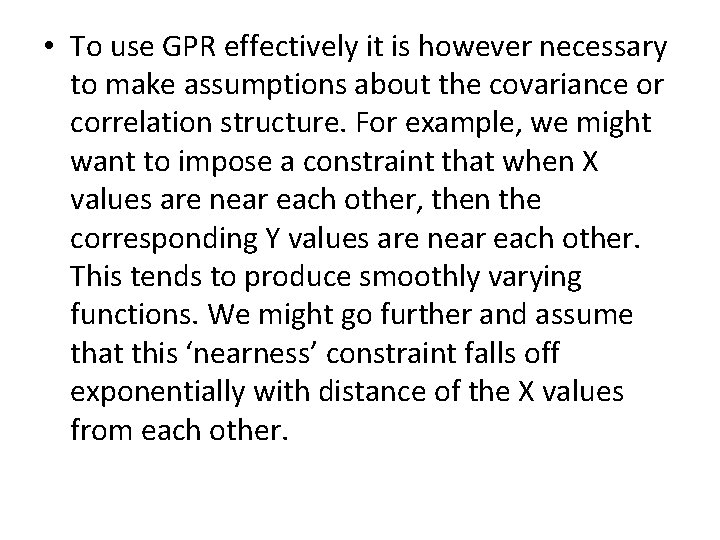  • To use GPR effectively it is however necessary to make assumptions about