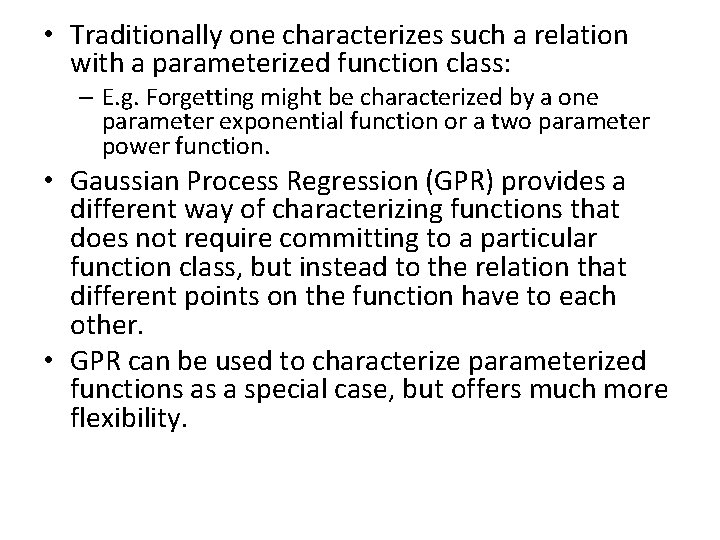  • Traditionally one characterizes such a relation with a parameterized function class: –