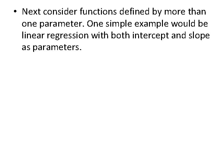  • Next consider functions defined by more than one parameter. One simple example