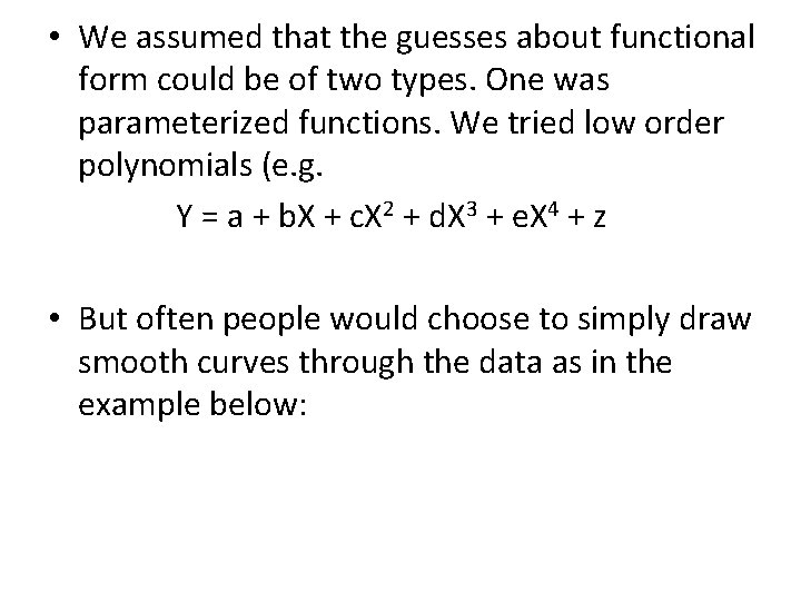  • We assumed that the guesses about functional form could be of two