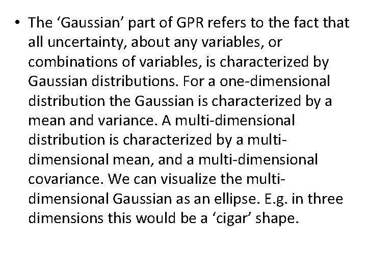  • The ‘Gaussian’ part of GPR refers to the fact that all uncertainty,