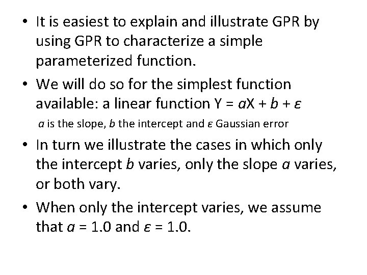  • It is easiest to explain and illustrate GPR by using GPR to