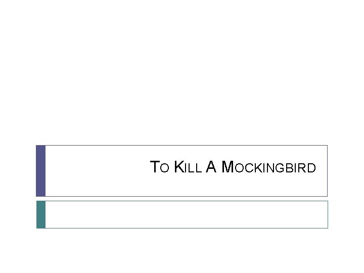 TO KILL A MOCKINGBIRD 