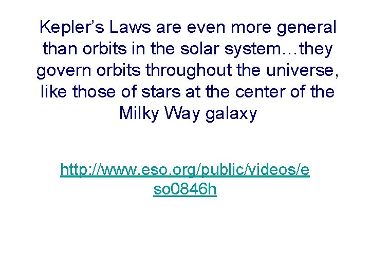 Kepler’s Laws are even more general than orbits in the solar system…they govern orbits