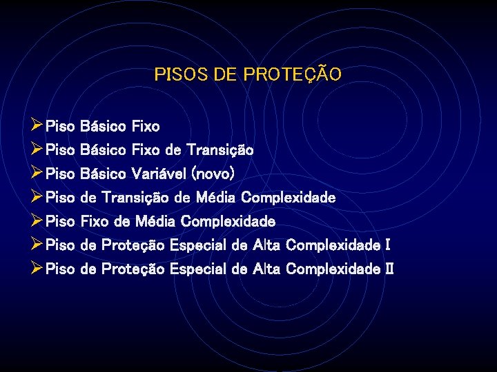 PISOS DE PROTEÇÃO Ø Piso Básico Fixo de Transição Ø Piso Básico Variável (novo)