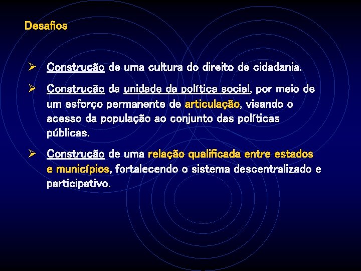 Desafios Ø Construção de uma cultura do direito de cidadania. Ø Construção da unidade