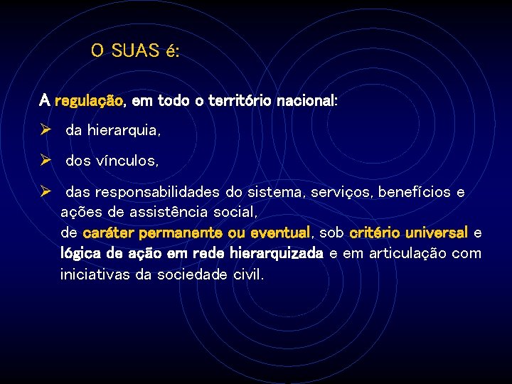 O SUAS é: A regulação, em todo o território nacional: Ø da hierarquia, Ø