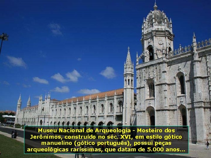 Museu Nacional de Arqueologia - Mosteiro dos Jerônimos, construído no séc. XVI, em estilo