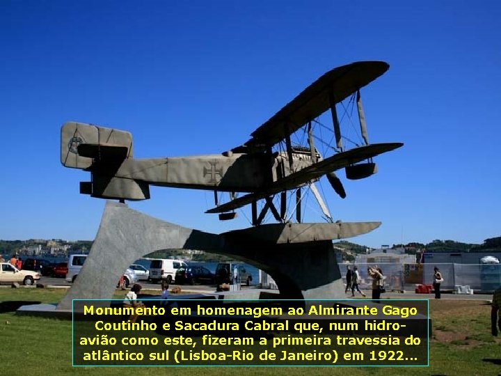 Monumento em homenagem ao Almirante Gago Coutinho e Sacadura Cabral que, num hidroavião como