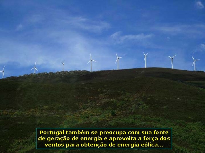 Portugal também se preocupa com sua fonte de geração de energia e aproveita a
