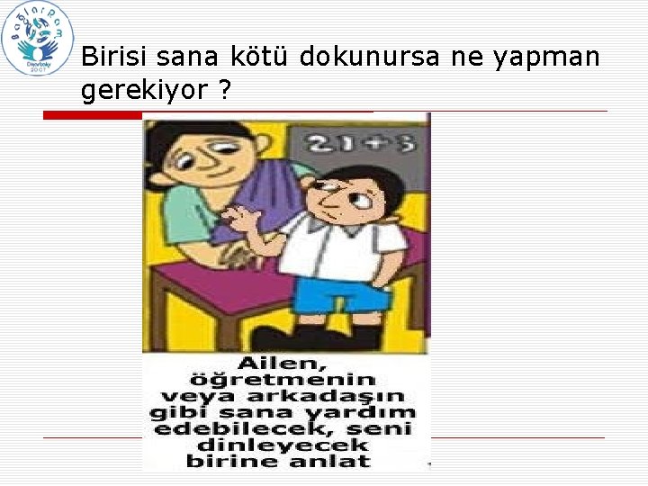  Birisi sana kötü dokunursa ne yapman gerekiyor ? 