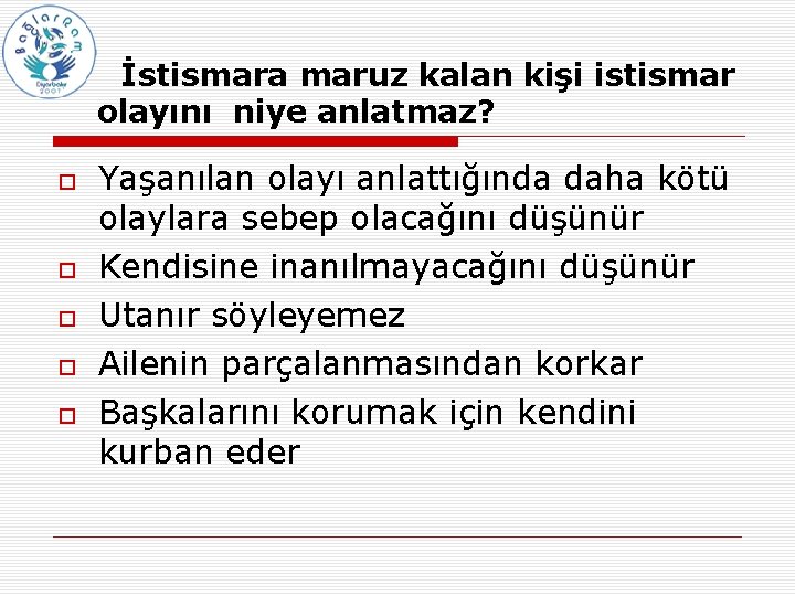 İstismara maruz kalan kişi istismar olayını niye anlatmaz? Yaşanılan olayı anlattığında daha kötü olaylara