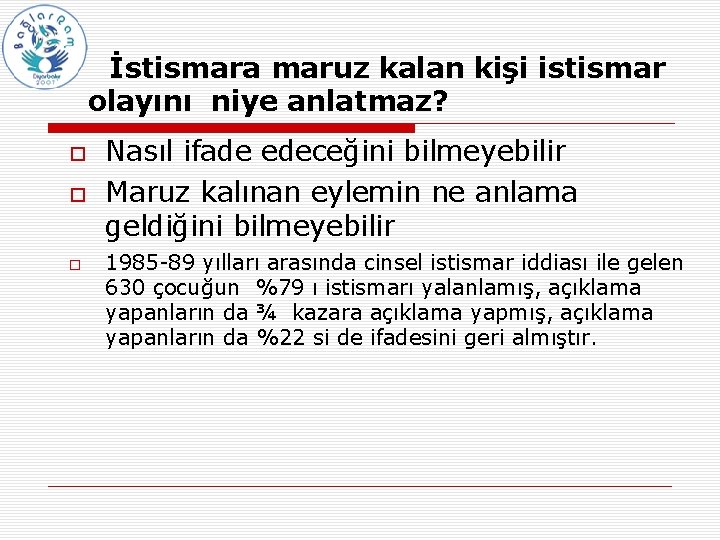 İstismara maruz kalan kişi istismar olayını niye anlatmaz? Nasıl ifade edeceğini bilmeyebilir Maruz kalınan