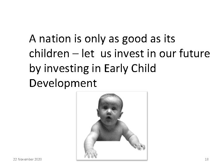 A nation is only as good as its children – let us invest in