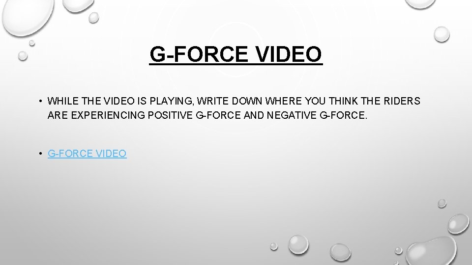 G-FORCE VIDEO • WHILE THE VIDEO IS PLAYING, WRITE DOWN WHERE YOU THINK THE